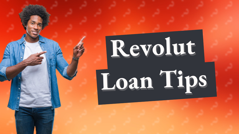Revolut Loan Tips