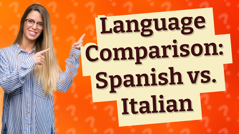 Language Comparison: Spanish vs. Italian