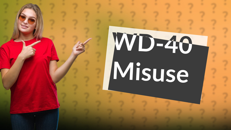 WD-40 Misuse