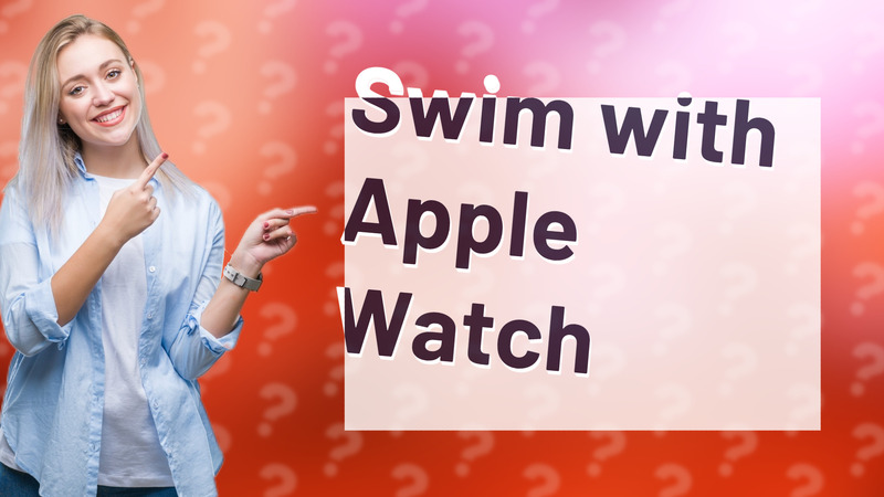 Swim with Apple Watch