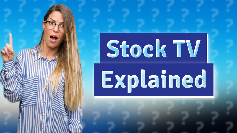 Stock TV Explained