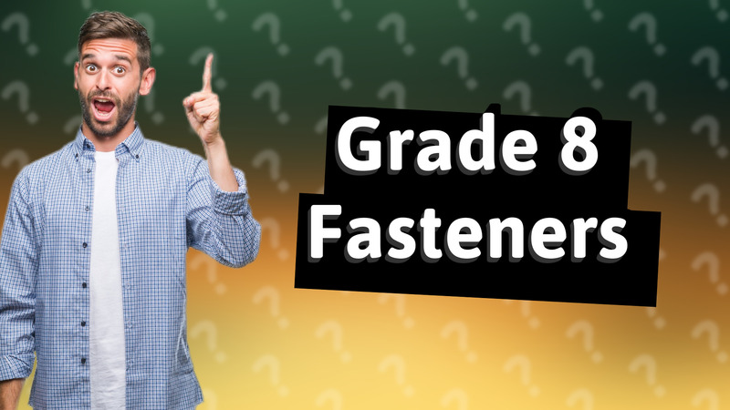 Grade 8 Fasteners