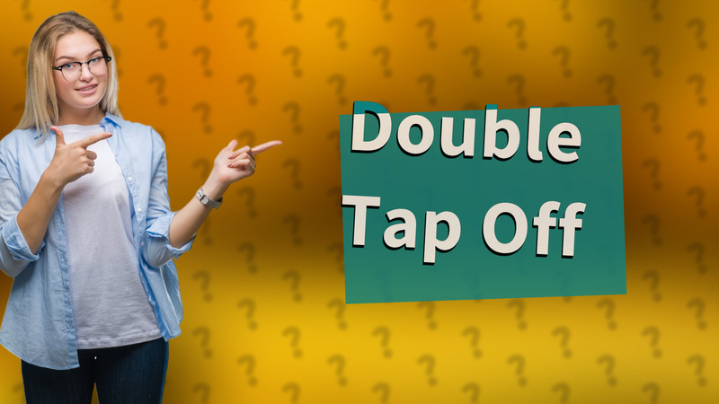 Double Tap Off
