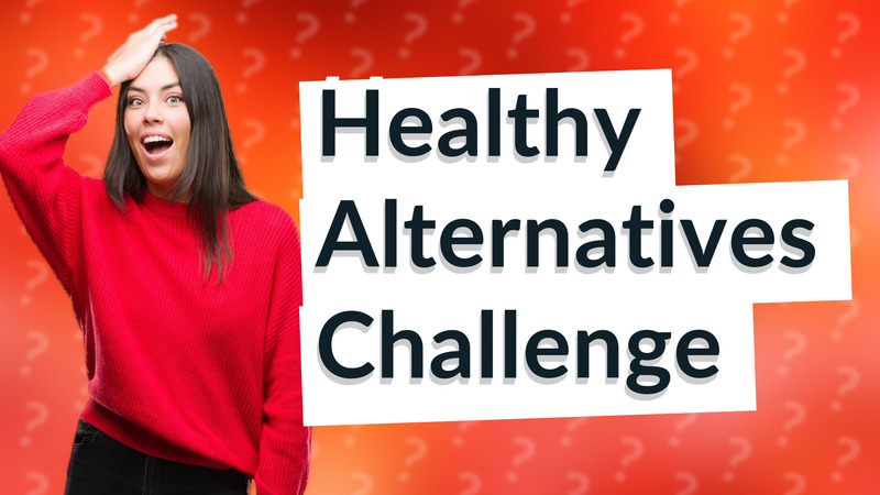 Healthy Alternatives Challenge