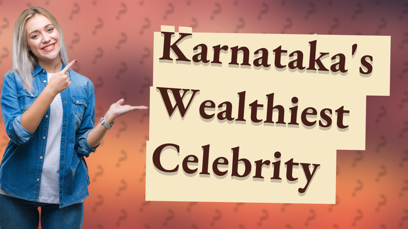 Karnataka's Wealthiest Celebrity