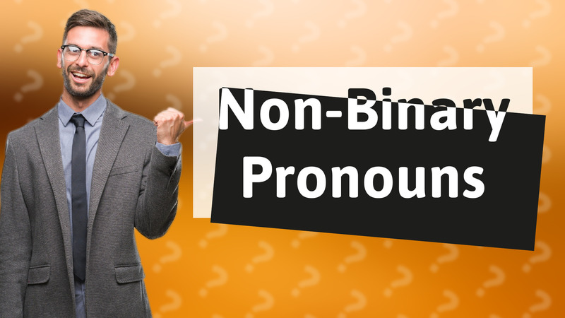 Non-Binary Pronouns