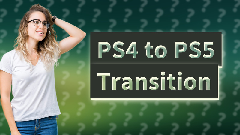 PS4 to PS5 Transition