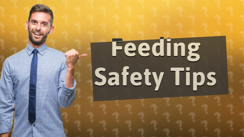 Feeding Safety Tips