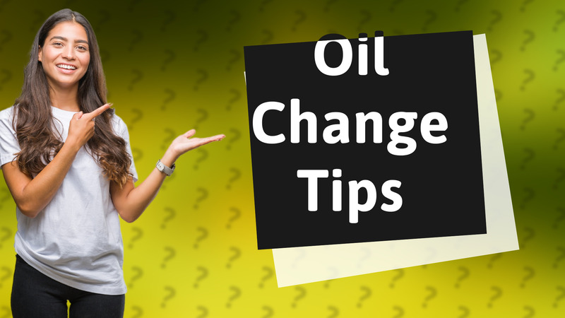 Oil Change Tips