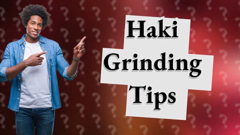 Haki Grinding Tips