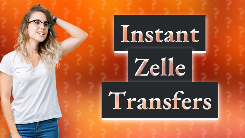 Instant Zelle Transfers