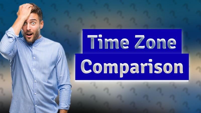 Time Zone Comparison