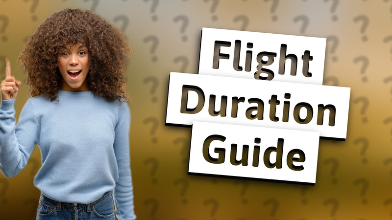 Flight Duration Guide