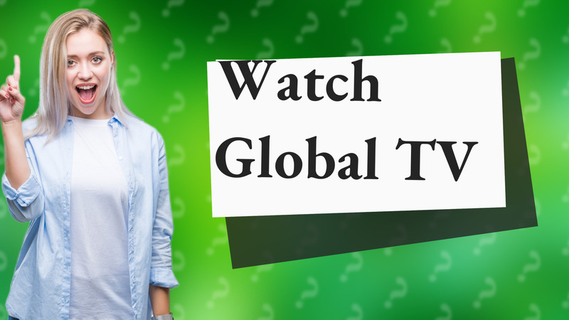 Watch Global TV