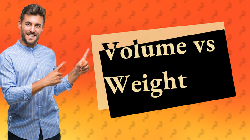 Volume vs Weight