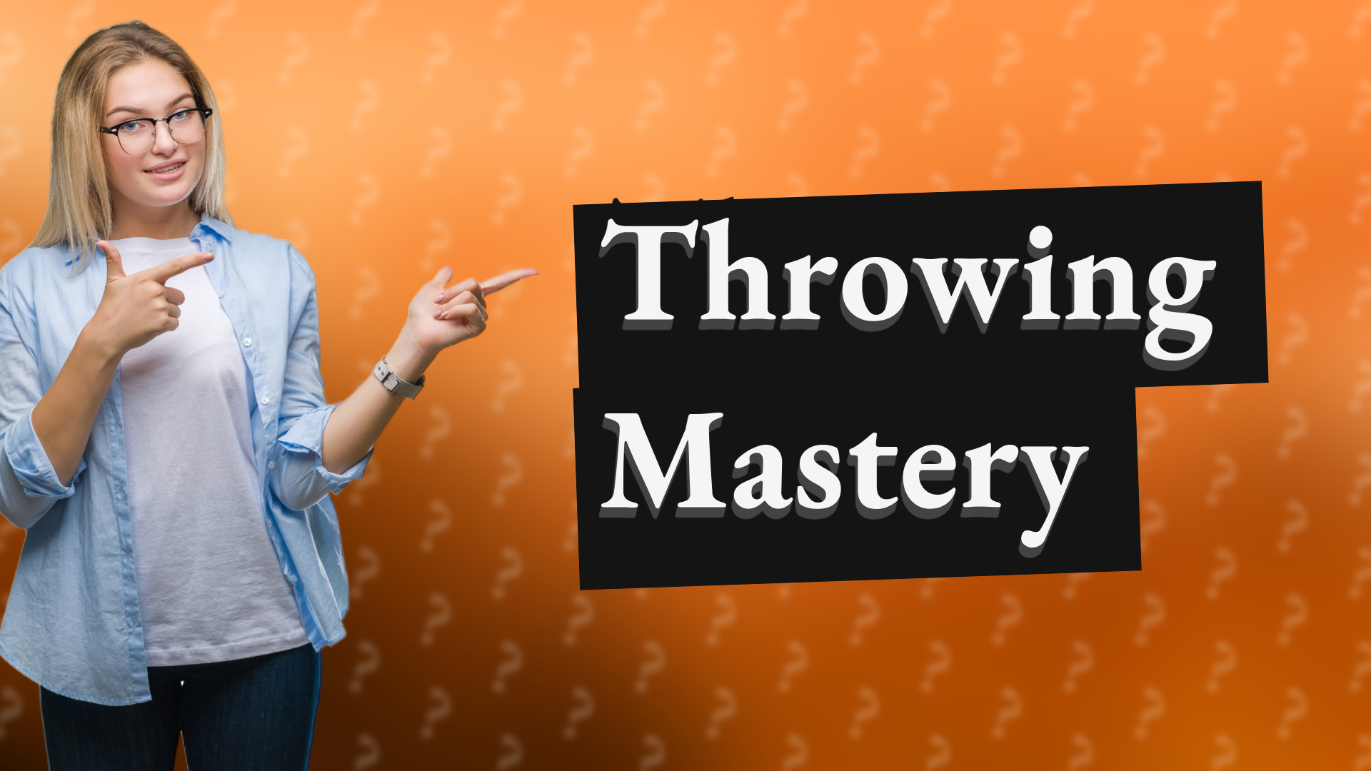 Throwing Mastery