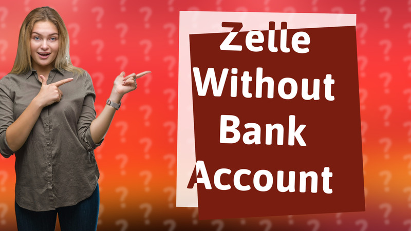 Zelle Without Bank Account