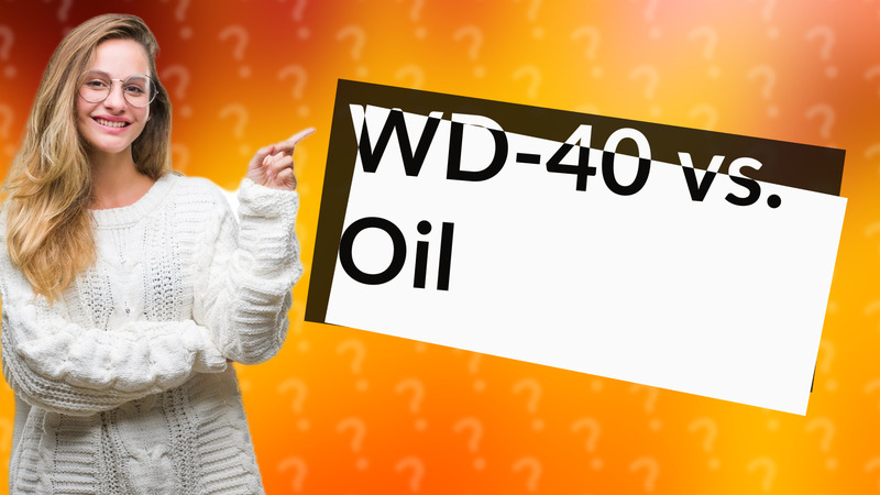 WD-40 vs. Oil
