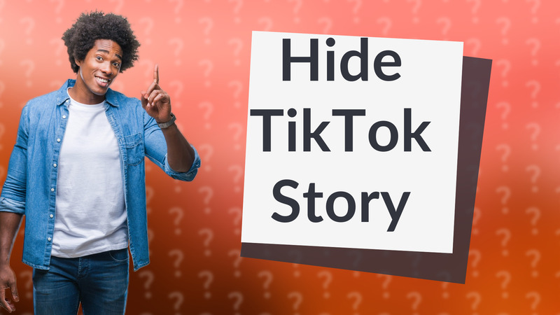 Hide TikTok Story