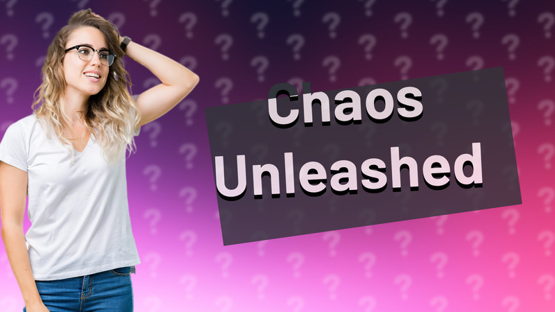 Chaos Unleashed