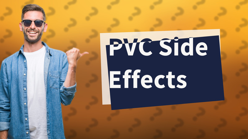 PVC Side Effects