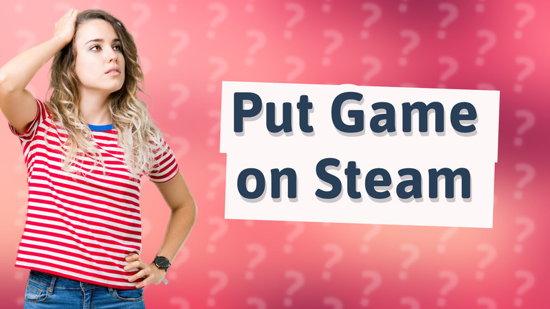 Put Game on Steam