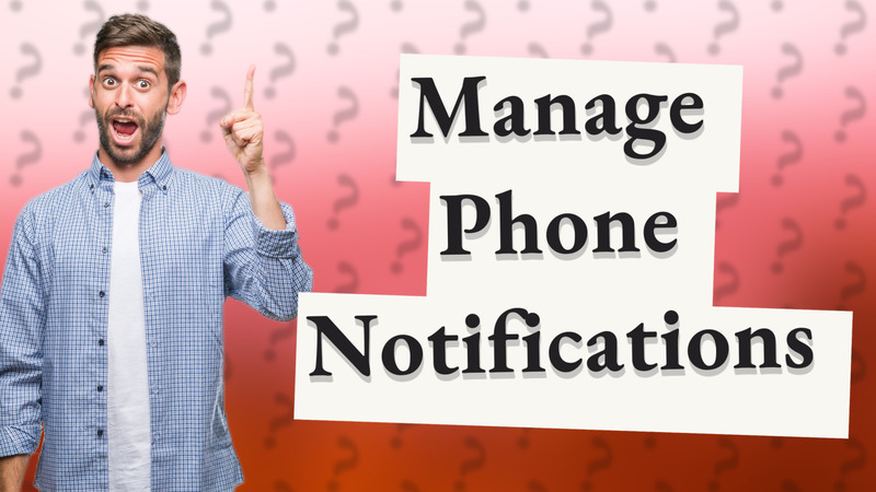 Manage Phone Notifications