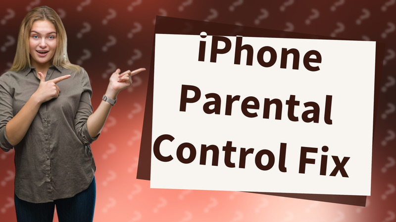 iPhone Parental Control Fix