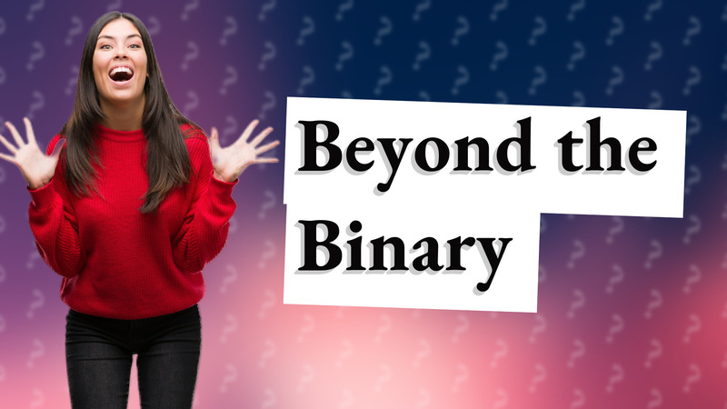 Beyond the Binary