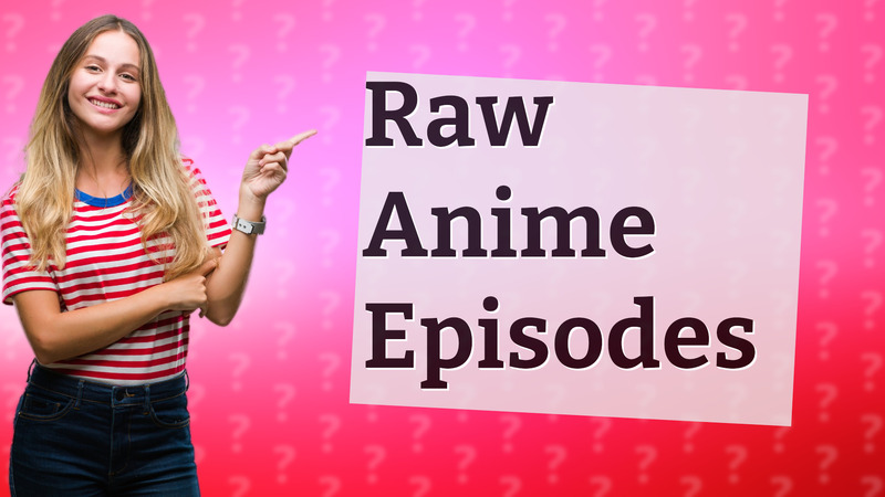 Raw Anime Episodes