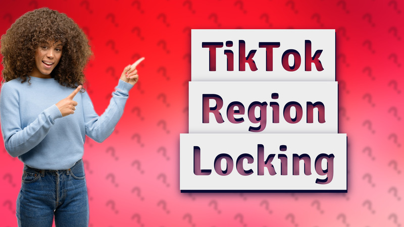 TikTok Region Locking