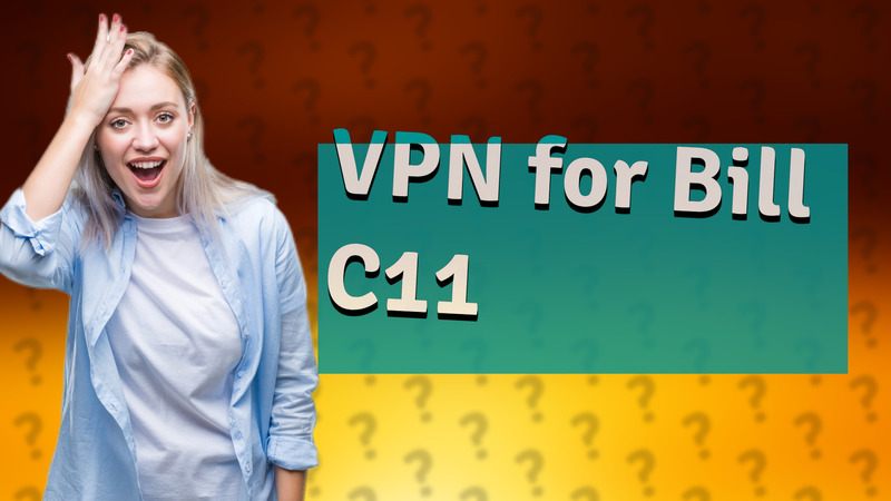 VPN for Bill C11