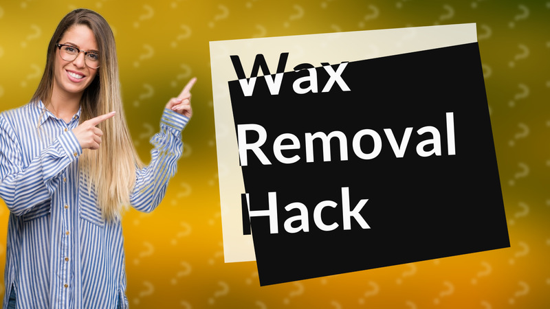 Wax Removal Hack