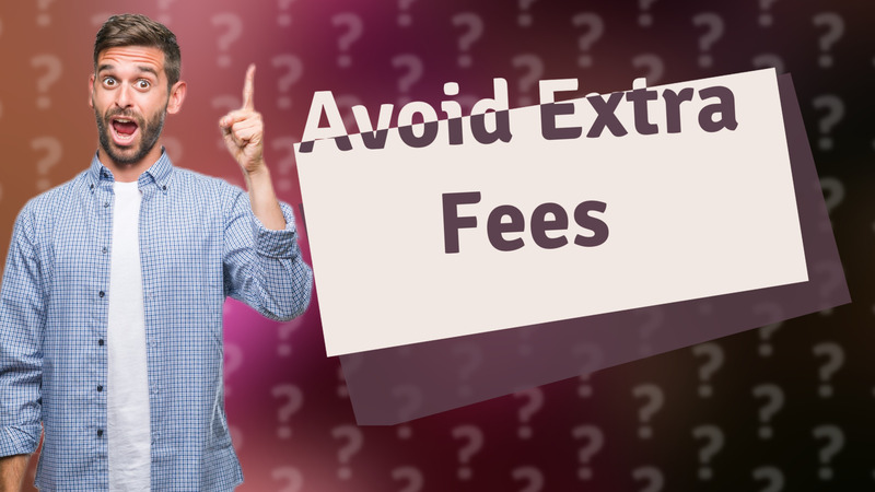 Avoid Extra Fees
