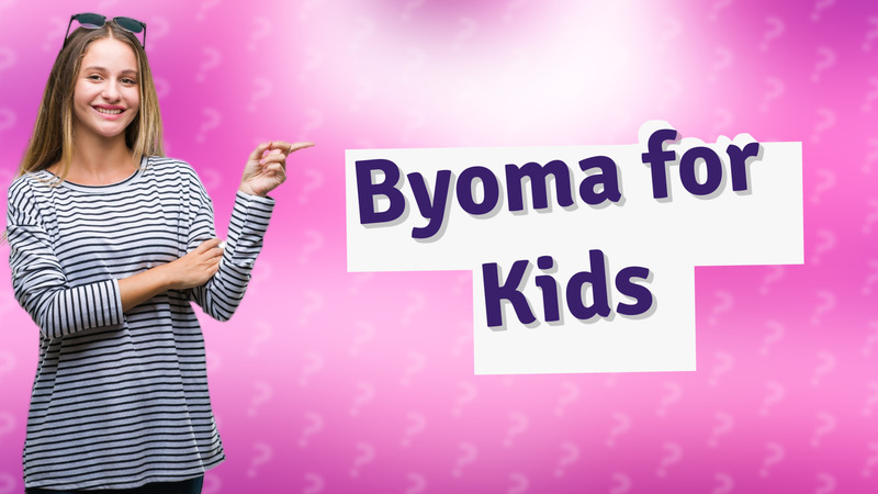 Byoma for Kids