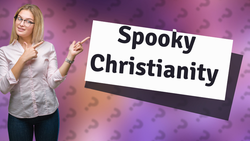 Spooky Christianity
