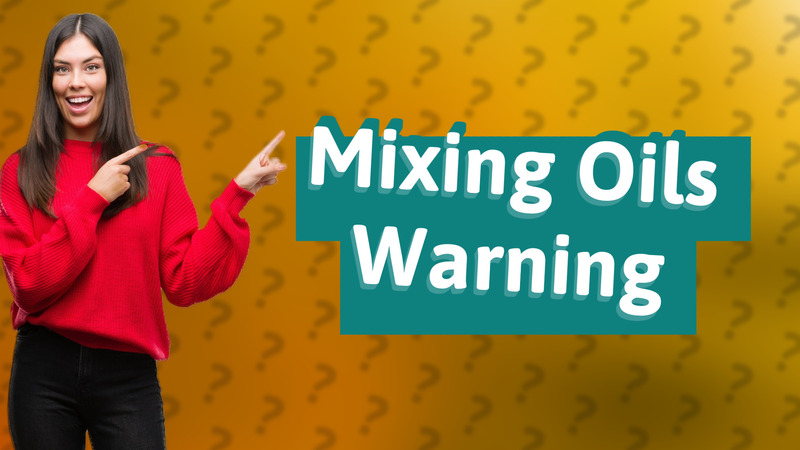 Mixing Oils Warning