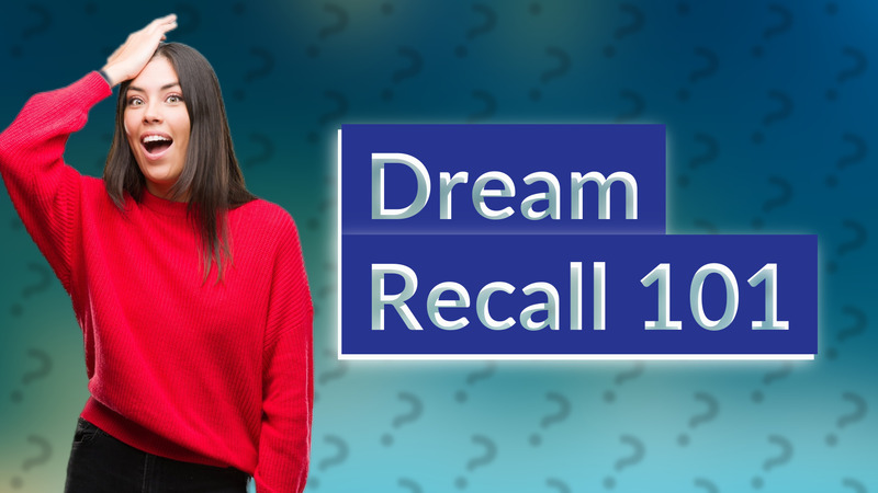Dream Recall 101