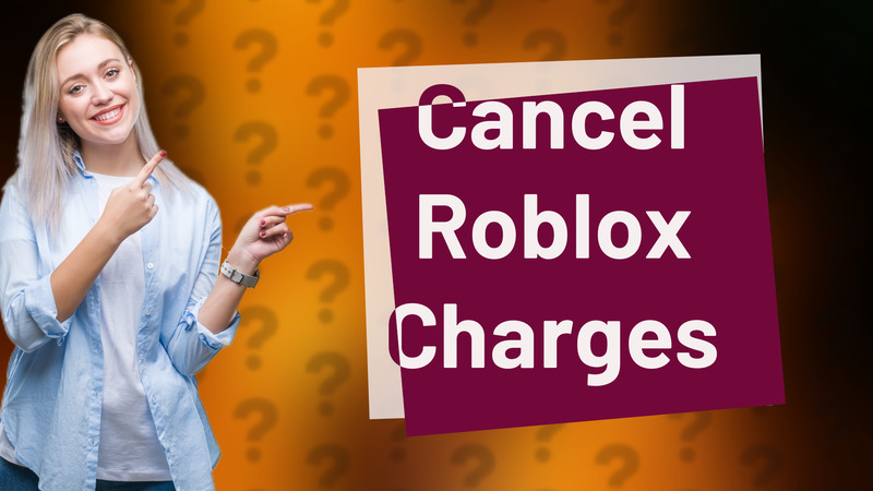 Cancel Roblox Charges