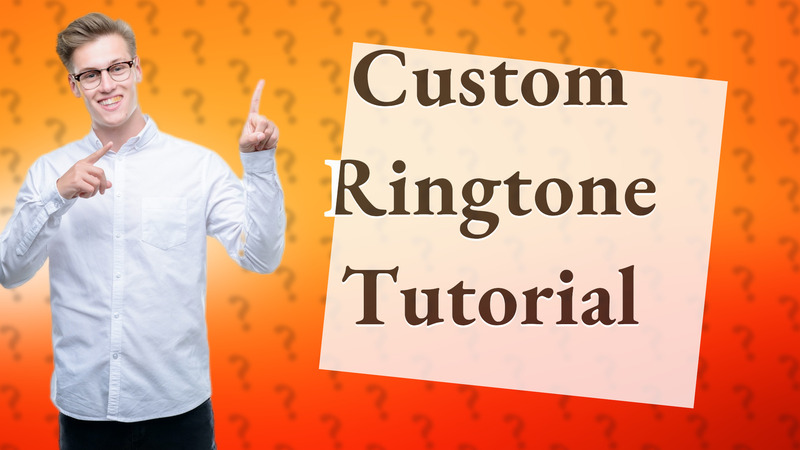 Custom Ringtone Tutorial