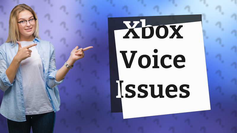 Xbox Voice Issues