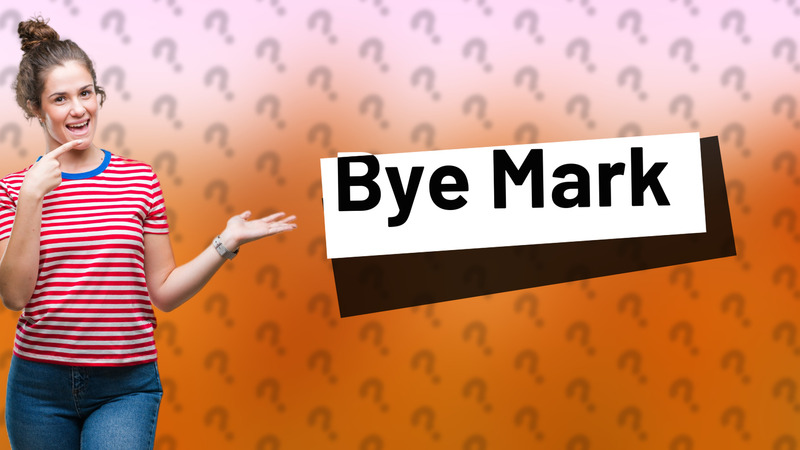 Bye Mark