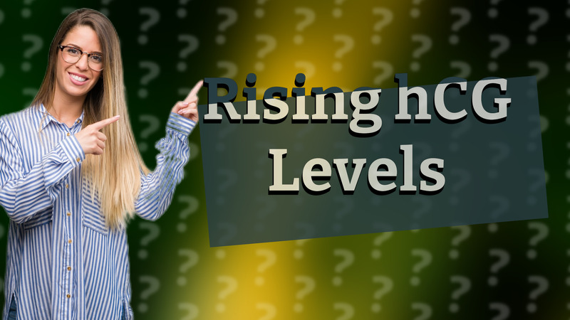Rising hCG Levels