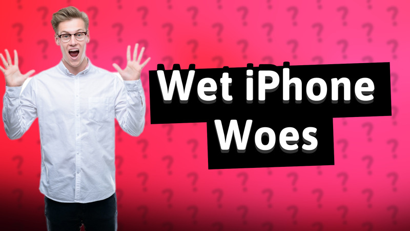 Wet iPhone Woes
