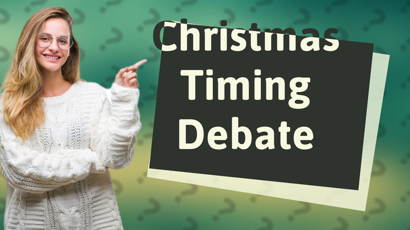 Christmas Timing Debate