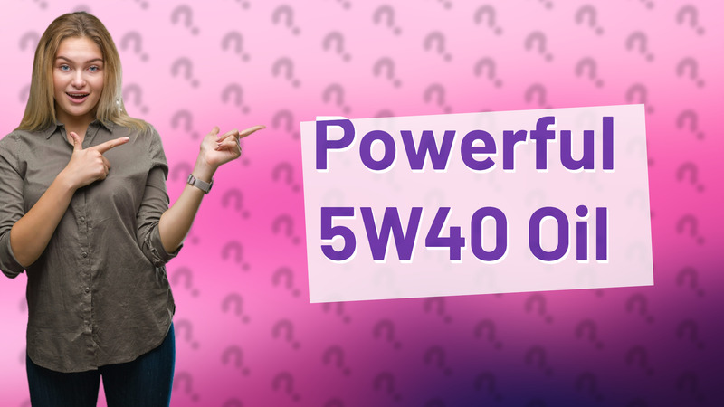 Powerful 5W40 Oil