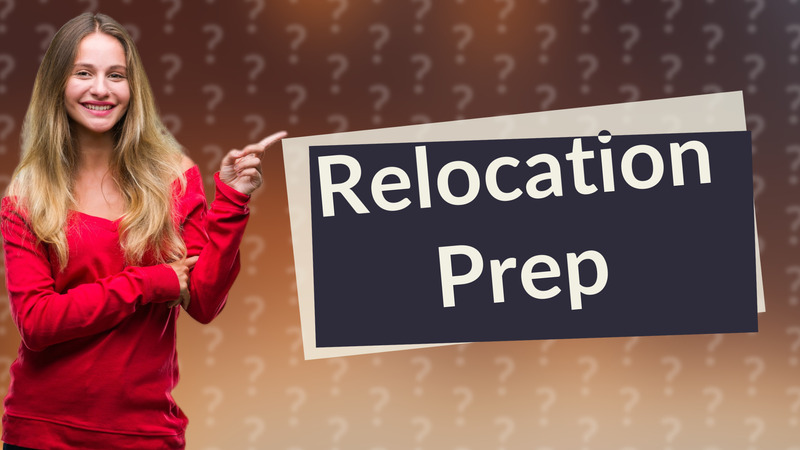 Relocation Prep
