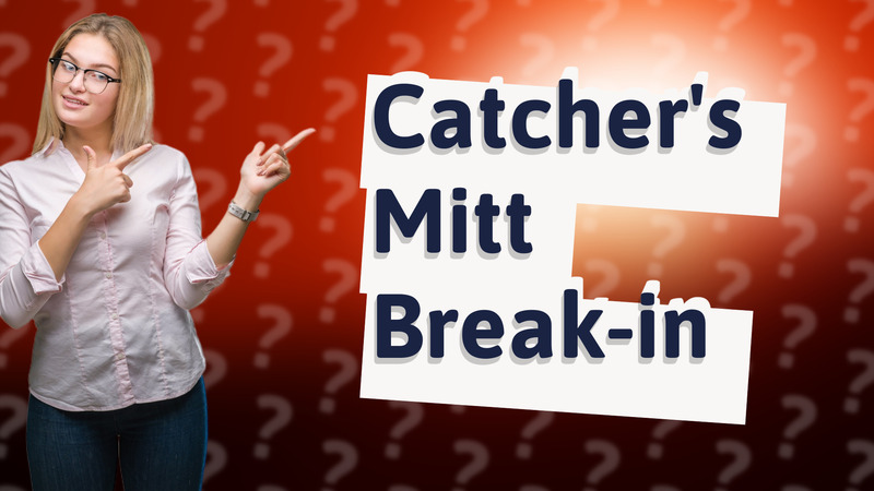 Catcher's Mitt Break-in