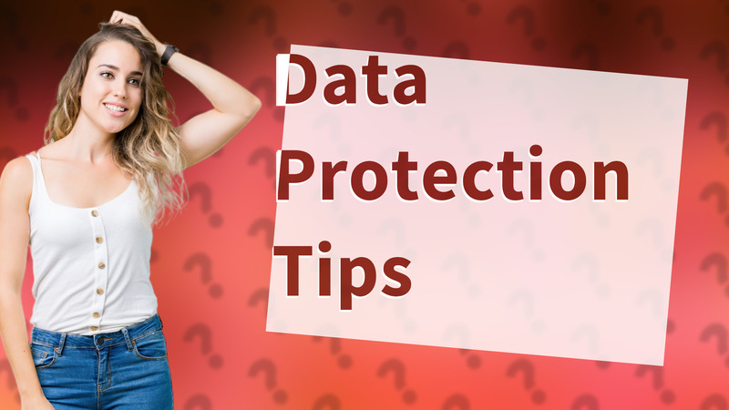 Data Protection Tips