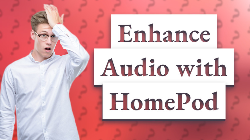 Enhance Audio with HomePod